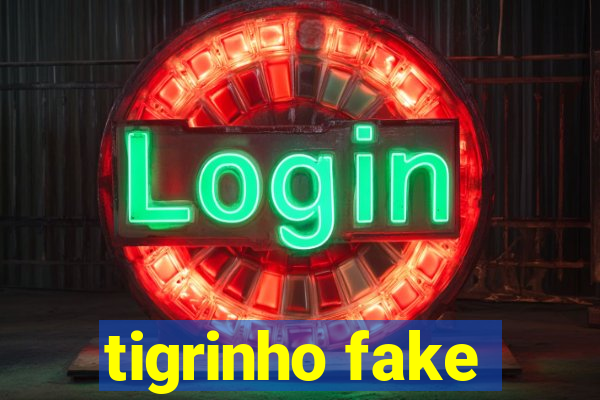 tigrinho fake